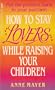 How to Stay Lovers: While Raising Your Children