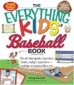 Everything Kids’ Baseball Book: The all-time greats, legendary teams, today's superstars—and tips on playing like a pro (Everything Kids Series)