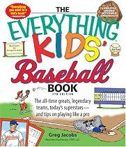 Everything Kids’ Baseball Book: The all-time greats, legendary teams, today's superstars—and tips on playing like a pro (Everything Kids Series)