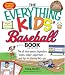 Books : Everything Kids Baseball Book: The all-time greats, legendary teams, today's superstarsand tips on playing like a pro (Everything Kids Series)