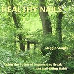 Healthy Nails: Use the Power of Hypnosis to Break the Nail-biting Habit | Maggie Staiger