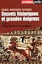 Secrets historiques et grandes �nigmes