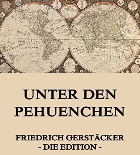 Unter den Pehuenchen: Vollständige Ausgabe (German Edition)