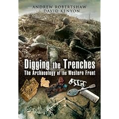 Digging the Trenches: The Archaeology of the Western Front