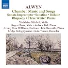 William Alwyn: Chamber Music and Songs by  Jeremy Huw Williams, Lucy Wilding, William Alwyn, Andrew Ball, and Ian Burnside 