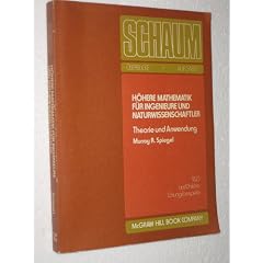 H�here Mathematik f�r Ingenieure und Naturwissenschaftler. Theorie und Anwendung (Schaum's Outline) - 950 ausf�hrliche L�sungsbeispiele