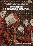 Introducción a la filosofía medieval (Libro Univ.- Manuales): Andrés Martínez Lorca 9788420654782: Introducción a la filosofía medieval (Libro Univ.- Manuales)