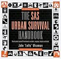 The SAS Urban Survival Handbook: How to Protect Yourself from Domestic Accidents, Muggings, Burglary and Attack (SAS Survival (HarperCollins))