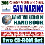 2008 Country Profile and Guide to San Marino - National Travel Guidebook and Handbook - U.S. Relations, Doing Business, Agriculture (Two CD-ROM Set)