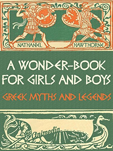 A Wonder-Book for Girls and Boys (Illustrated): Greek Myths and Legends