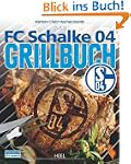 Das FC Schalke 04 Grillbuch. Inkl. Br...