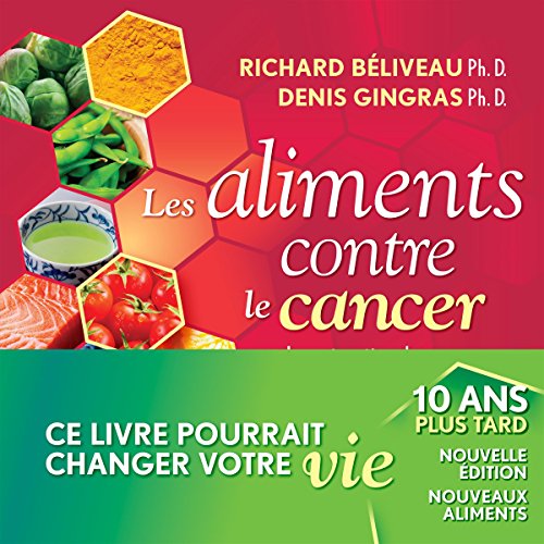 Les Aliments contre le cancer, nouvelle édition revue et augmentée: La prévention du cancer par l'alimentation (French)