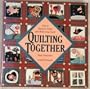 Quilting Together: How to Organize, Design, and Make Group Quilts