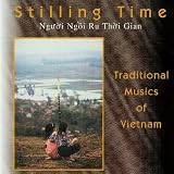 Stilling Time - Traditional Musics of Vietnam Image of Stilling Time - Traditional Musics of Vietnam