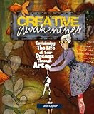 Creative Awakenings: Envisioning the Life of Your Dreams Through Art