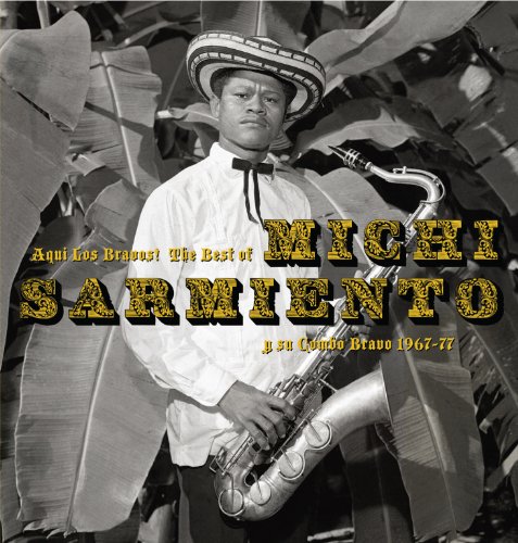 Aqui Los Bravos ! The Best Of Michi Sarmiento Y Su Bravo 1967-77