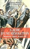 L'aube d'une r�volution : Margueritte, Alg�rie, 26 avril 1901