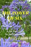 The Power of Six: A Six Part Guide to Self Knowledge