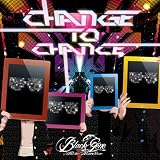CHANGE TO CHANCE 初回限定版 【Type:A】