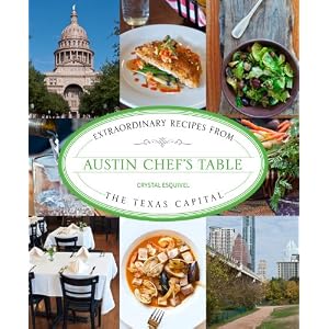 Austin Chef's Table: Extraordinary Recipes from the Texas Capital