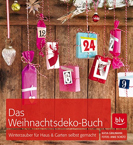 Das Weihnachtsdeko-Buch: Winterzauber für Haus & Garten selbst gemacht (German Edition)
