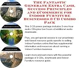 Indoor Furnitures item: The Fantastic Generate Extra Cash, Success Principles and eCommerce for Indoor Furniture Businesses 3 CD Combo Pack