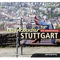 Unverkennbar Stuttgart: Eine Liebeserkl�rung
