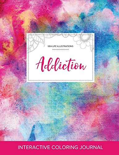 Adult Coloring Journal: Addiction (Sea Life Illustrations, Rainbow Canvas)