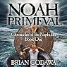 Noah Primeval: Chronicles of the Nephilim, Book 1