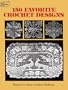 150 Favorite Crochet Designs (Dover Knitting, Crochet, Tatting, Lace)