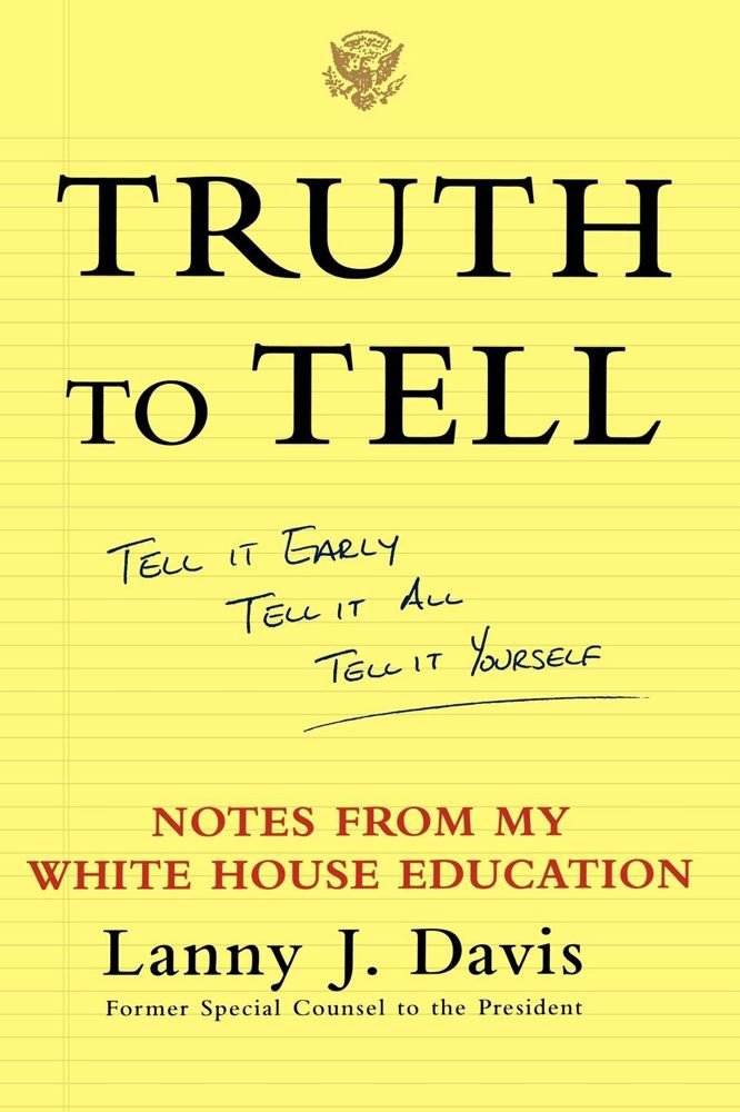 Truth To Tell: Tell It Early, Tell It All, Tell It Yourself: Notes ...