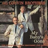 My Babys Gone: Essential Louvin Brothers 1955-64