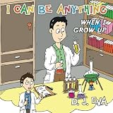 I Can Be Anything: What Will You Be When You Grow Up? (Children's Success)