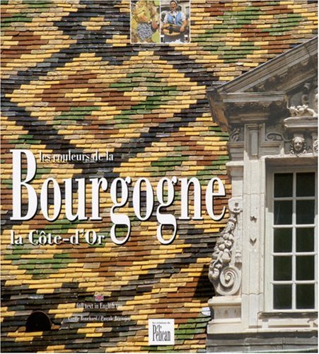 City Travel Guides Discounted  Livres : Les couleurs de la Bourgogne : La Côte d'Or, édition bilingue français-anglais