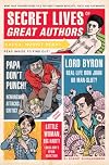 Secret Lives of Great Authors: What Your Teachers Never Told You About Famous Novelists, Poets, and Playwrights