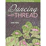 Dancing with Thread: Your Guide to Free-Motion Quilting