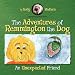The Adventures of Remmington the Dog: An Unexpected Friend