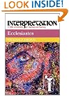 Ecclesiastes: Interpretation: A Bible Commentary for Teaching and Preaching (Interpretation: A Bible Commentary for Teaching & Preaching)