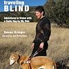 Traveling Blind: Adventures in Vision with a Guide Dog by My Side