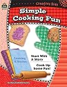 Creative Kids: Simple Cooking Fun