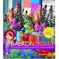 Balkonissima: Die sch�nsten Bepflanzungen f�r Terrassen und Balkon