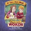 If You Are Mad Say it With Words