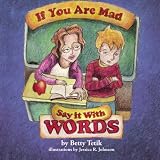 If You Are Mad Say it With Words
