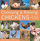 Choosing & raising chickens : the complete guide to breeds and welfare