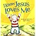 I Know Jesus Loves Me