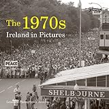 The 1970s : Ireland in pictures