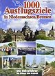 1000 Ausflugsziele in Niedersachsen / Bremen: Der Reisef�hrer f�r Urlaub und Freizeit!