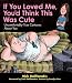 If You Loved Me, You'd Think This Was Cute: Uncomfortably True Cartoons About You If You Loved Me, You'd Think This Was Cute: Uncomfortably True Cartoons About You