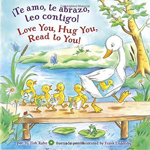 ¡Te amo, te abrazo, leo contigo!/Love you, Hug You, Read to You! (Spanish Edition)
