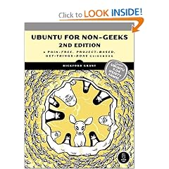 Ubuntu for Non-Geeks, 2nd Edition: A Pain-Free, Project-Based, Get-Things-Done Guidebook